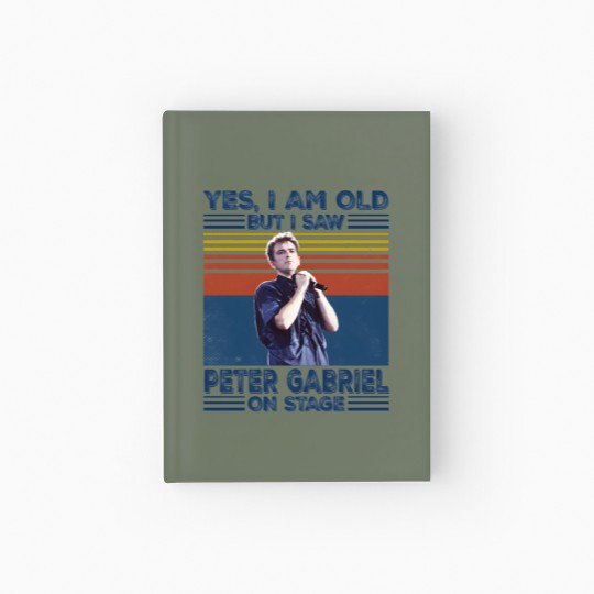 Discover I'm Old But I Saw Peter Gabriel On Stage Hardcover Journal