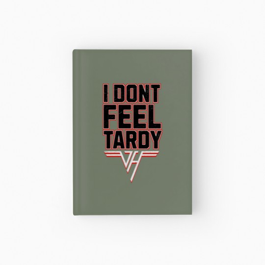 Discover i-dont-feel-tardy Hardcover Journal
