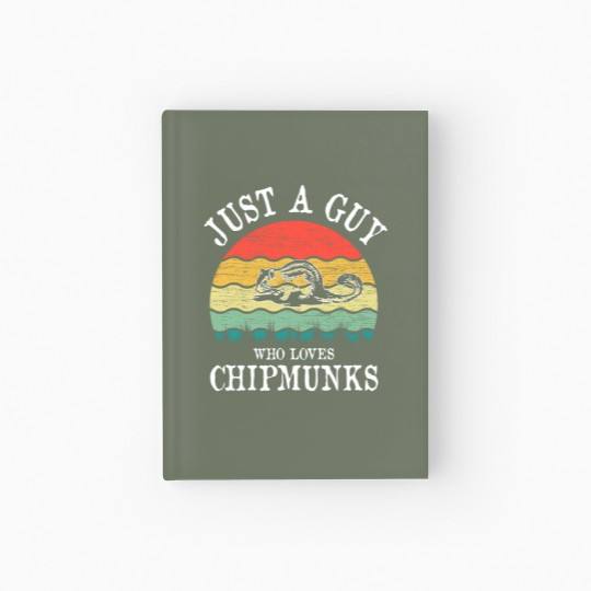 Discover Just A Guy Who Loves Chipmunks Hardcover Journal