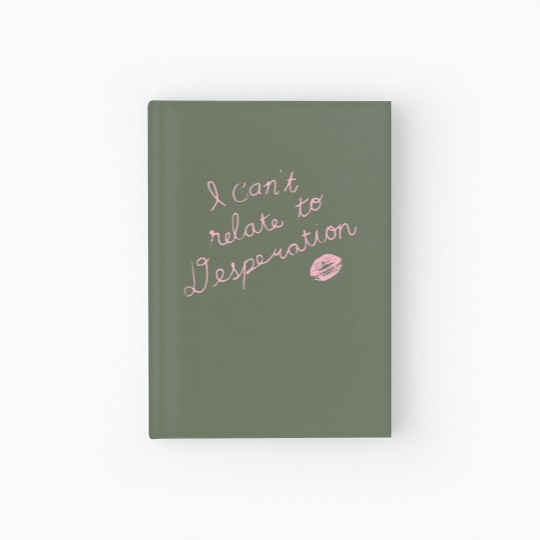 Discover Espresso I Can't Relate To Desperation Hardcover Journal, Espresso SC