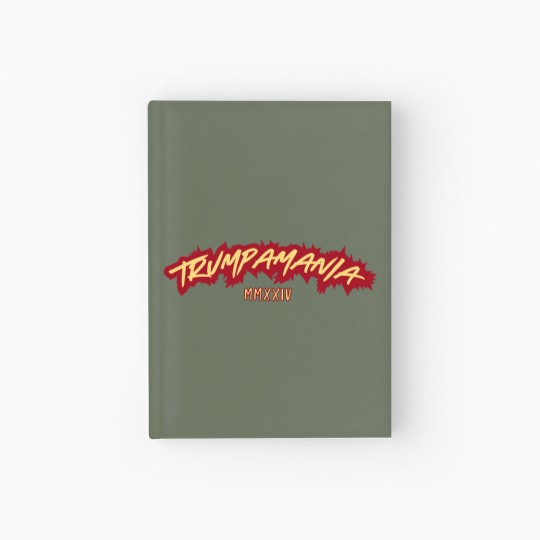 Discover Trumpamania 2024 Hardcover Journal, Trumpamania MMXXIV, Trump for President 2024 Hardcover Journal