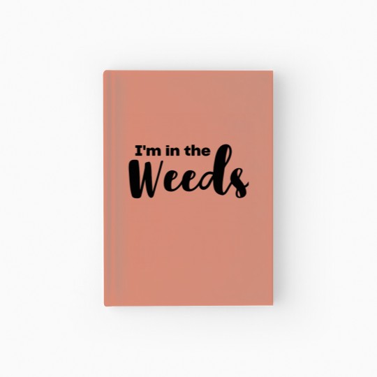Discover In The Weeds Hardcover Journal