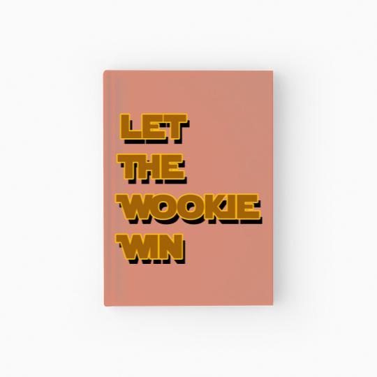 Discover Let The Wookie Win Hardcover Journal
