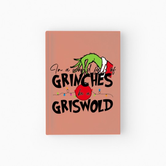 Discover In A World Full Of GrinchesS Be A Griswold Hardcover Journal, Merry Christmas Hardcover Journal