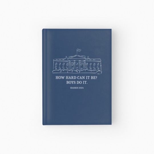 Discover How Hard Can it Be? Boys Do it Kamala Harris 2024 Hardcover Journal, Kamala 2024