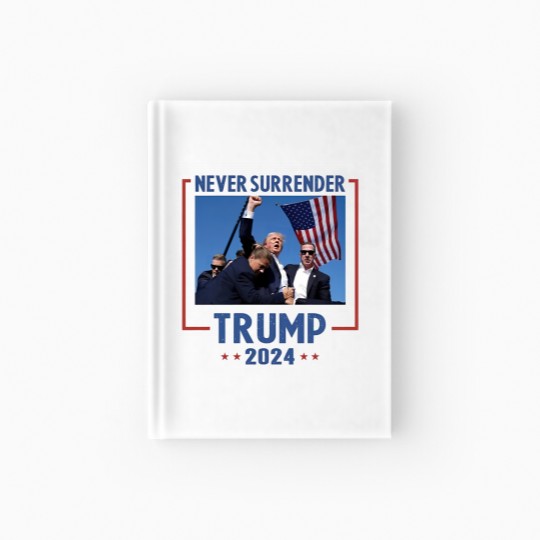 Discover Never Surrender Trump 2024 Hardcover Journal - Shooting & Assassination Design