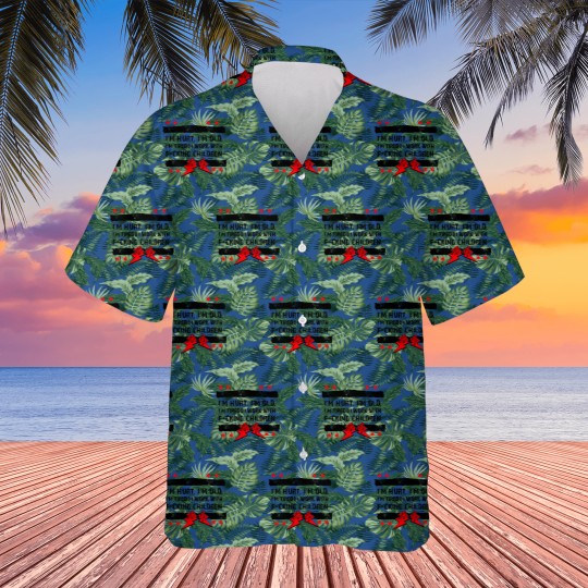 Discover I'm Hurt, I'm Old, I'm Tired Hawaiian Shirt