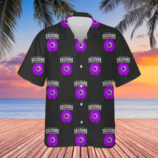Discover It's Not A Seizure I'm Buffering Epilepsy Awareness Hawaiians