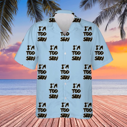 Discover I m too sexy Hawaiians
