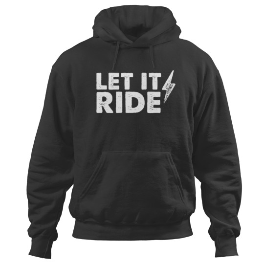 Discover Let It Ride Hoodies