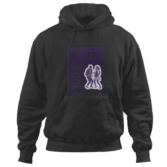 Discover Don_t Be Suspicious Hoodies