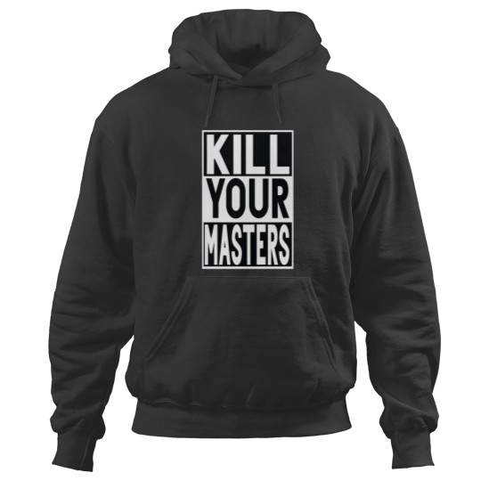 Discover KILL YOUR MASTERS Hoodies