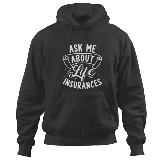 Discover ask me about life insurance assurance broker t Hoodies