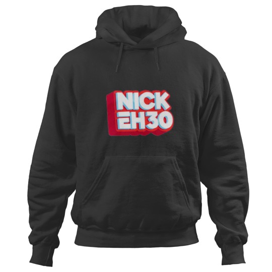 Discover nick eh 30 Hoodies