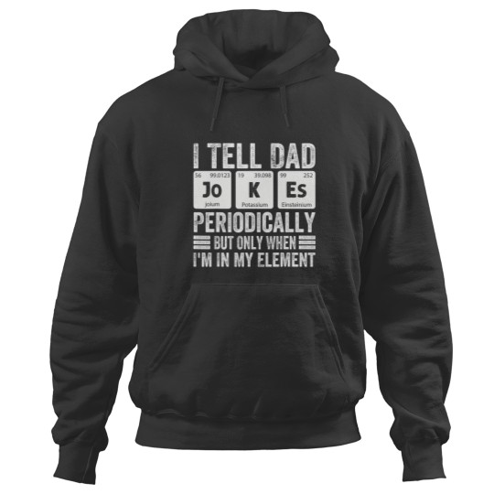 Discover i tell dad periodically funny fathers day s Hoodies