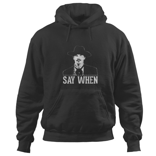 Discover Say When (1) Hoodies