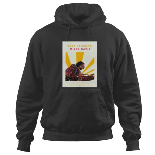 Discover Miles Davis - The Jazz Artistry  Jazz Legends Hoodies