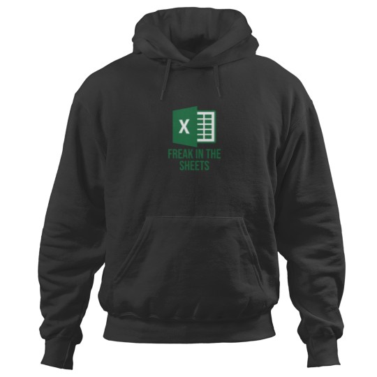Discover Excel Freak in the Sheets - Funny Excel Design Hoodies