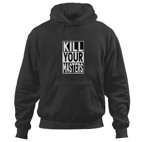 Discover KILL YOUR MASTERS Hoodies