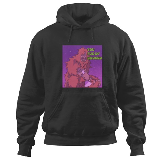 Discover You Fukin_ Druggo Ah Yiss! Big Lez Show Hoodies