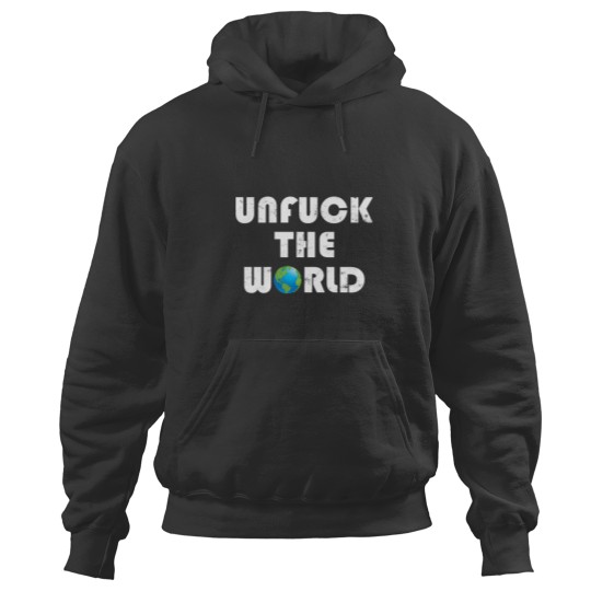 Discover Unfuck the World Hoodies