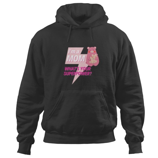 Discover Im a Mom whats your superpower Hoodies