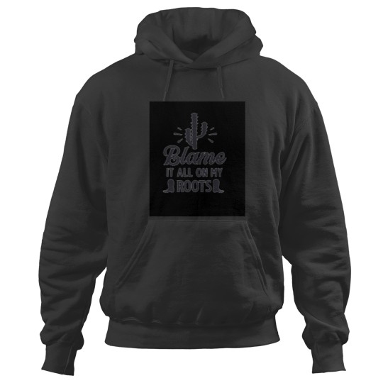 Discover Blame it all my Roots black Cactie Hoodies