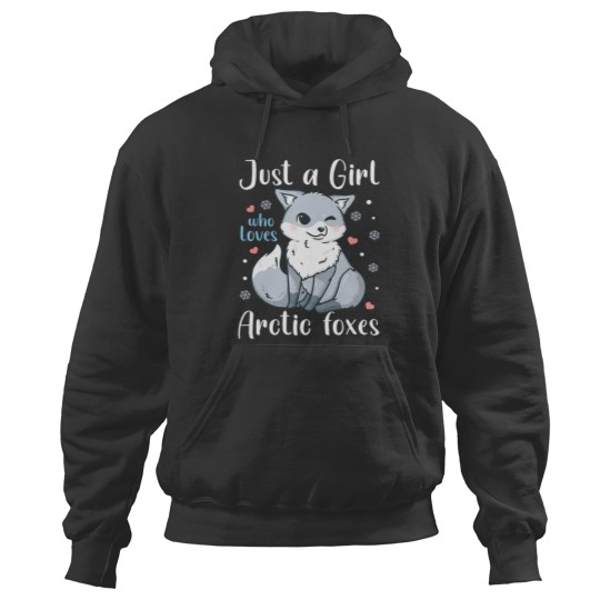 Discover Arctic Fox Just a Girl Who Loves Arctic Foxes Hoodies