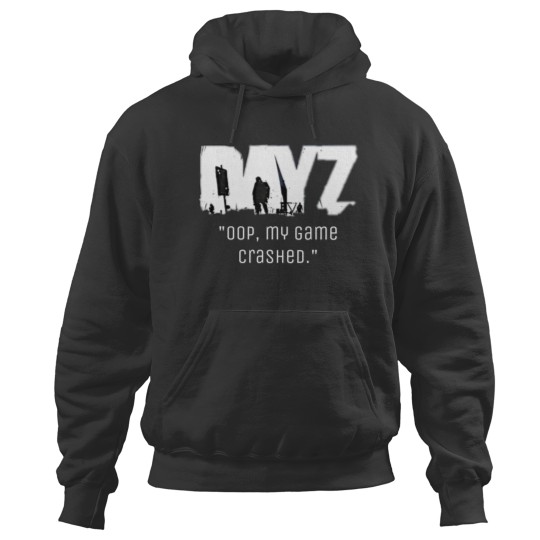 Discover “Oop my game crashed DayZ Hoodies
