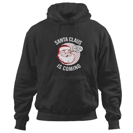 Discover Santa Claus Is Coming That What She Said Christmas Costume Hoodies