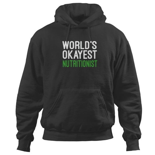 Discover Hoodie Featuring Funny Nutrition Saying by the World's Okayest Nutritionist