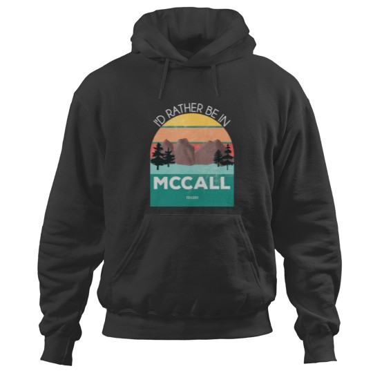 Discover I_d Rather Be in McCall Idaho Hoodies