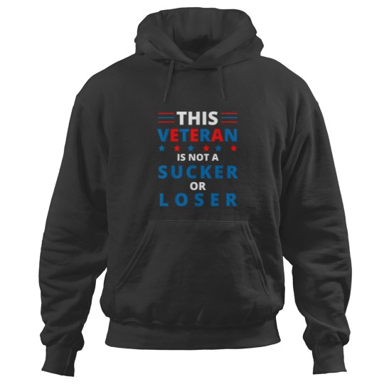 Discover This Veteran Is Not A Sucker Or Loser Hoodies