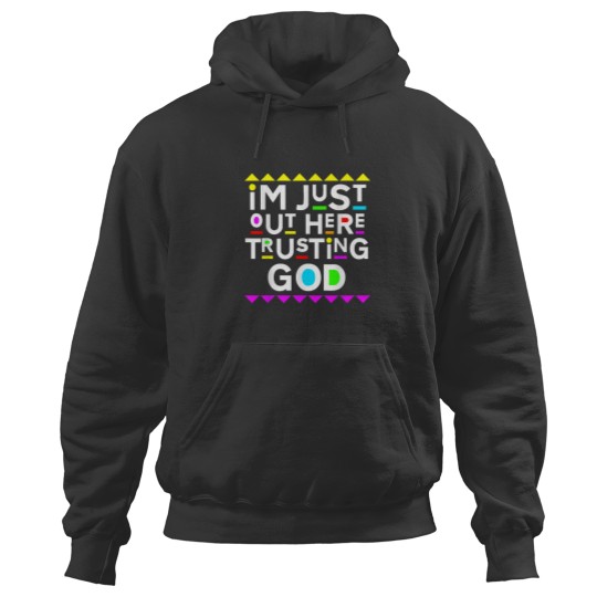Discover Im Just Out Here Trusting God Shirt 90s Style Hoodies