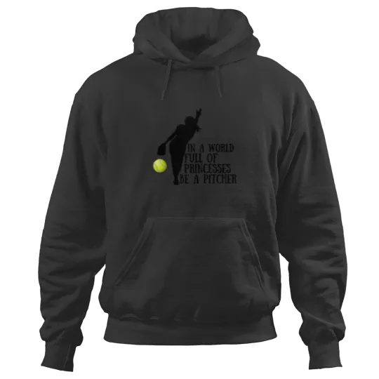 Discover Softball Pitcher - In a world full of princesses be a pitcher Hoodies
