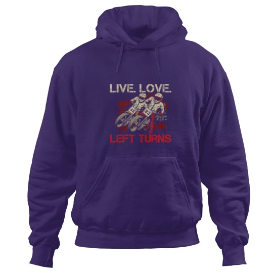 Discover Live. Love. Left Turns Quote for a Flat Track Racer Hoodies