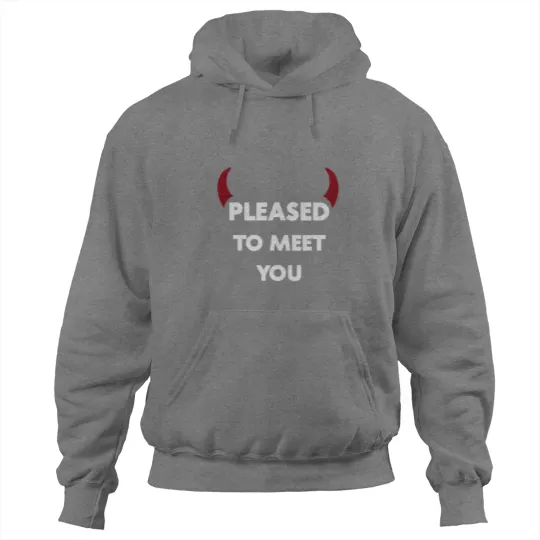 Discover Pleased To Meet You Hoodies