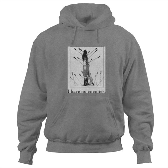 Discover I have no enemies Hoodies