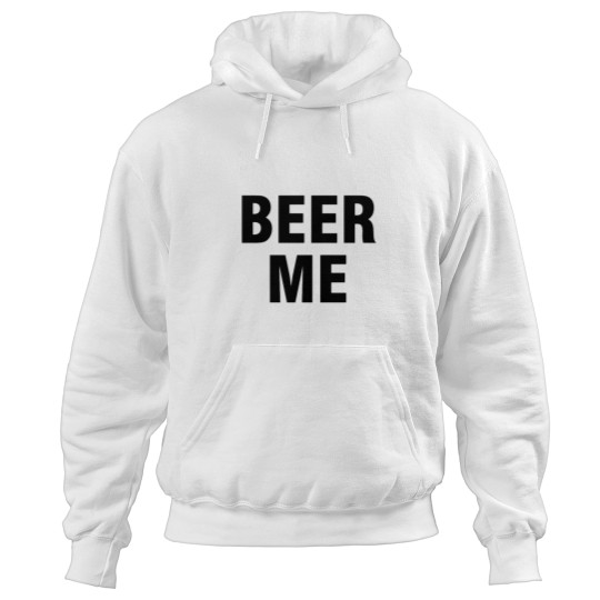 Discover Beer me Hoodies