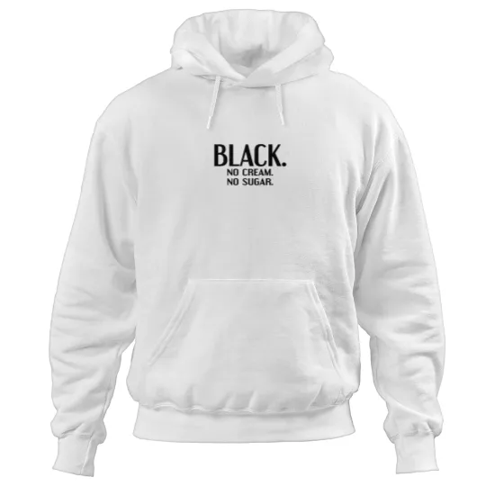 Discover Black No Cream No Sugar Enjoying Coffee Hoodies