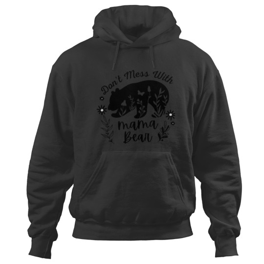 Discover Don_t Mess With Mama Bear - Funny Hoodies