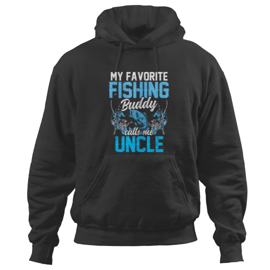 Discover my favorite fishing buddy calls me uncle fisher buddies t Hoodies