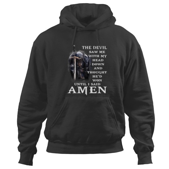 Discover the devil saw me with my head down and though hed won faith t Hoodies