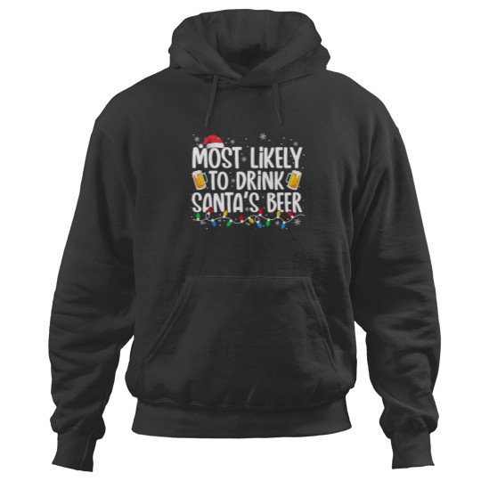 Discover Most Likely To Drink Santa's Beer Funny Christmas Drinking Hoodies