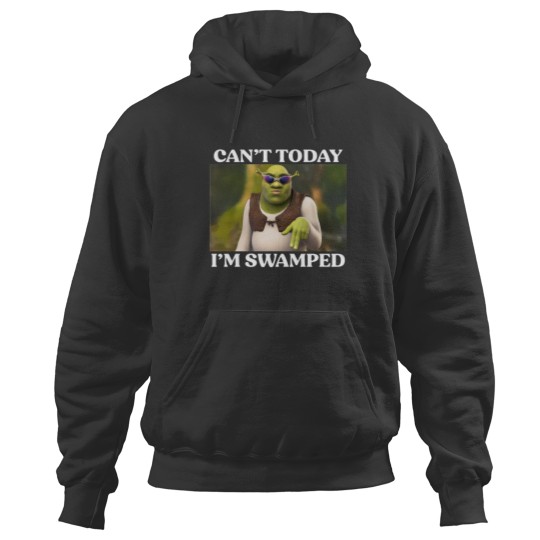 Discover Can't Today I'm Swamped Hoodies, Shrek Face Can't Today