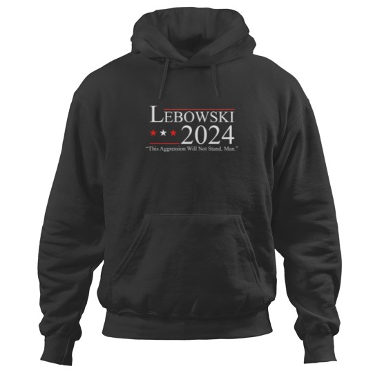 Discover Lebowski 2024 This Aggression Will Not Stand Man 2024 Hoodies