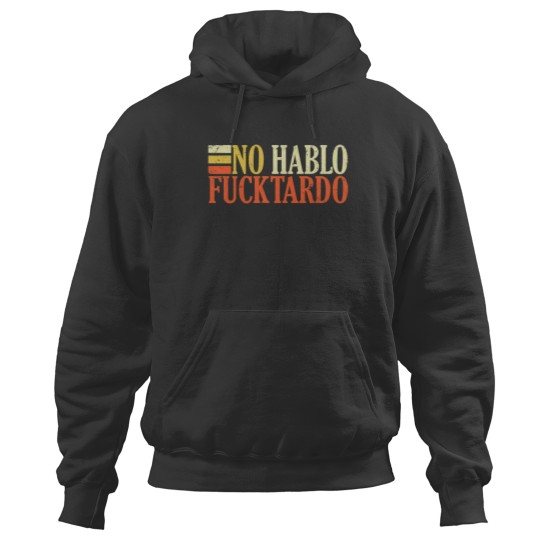 Discover No hablo fucktardo offensive funny adult spanish h Hoodies