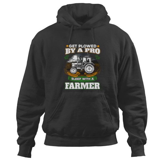 Discover Get plowed by a pro sleep with a farmer - Farming - Hoodies