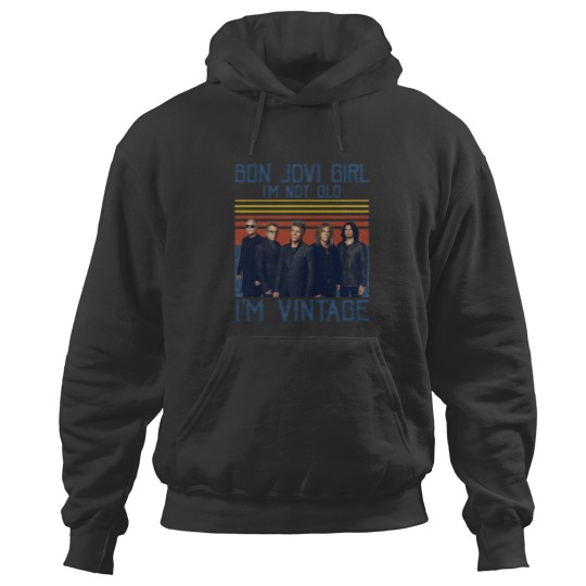 Discover Bon Jovi Girl I'm Not Old I'm Vintage Hoodies, Bon Jovi