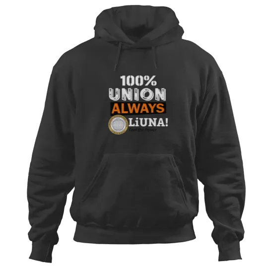 Discover Union Always Liuna! Feel The Power Hoodies